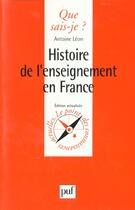 Couverture du livre « Histoire de l'enseignement en france » de Leon A. aux éditions Que Sais-je ?