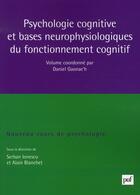 Couverture du livre « Psychologie cognitive et bases neurophysiologiques du fonctionnement cognitif » de Daniel Gaonac'H aux éditions Puf
