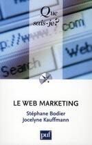Couverture du livre « La web marketing » de Stephane Bodier et Jocelyne Kauffmann aux éditions Que Sais-je ?
