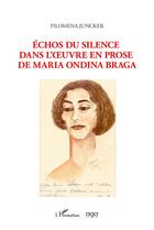 Couverture du livre « Échos du silence dans l'oeuvre en prose de Maria Ondina Braga » de Filomena Juncker aux éditions L'harmattan