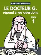 Couverture du livre « Le docteur G. répond à vos questions Tome 1 » de Philippe Geluck aux éditions Casterman