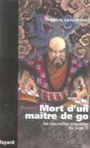 Couverture du livre « Les nouvelles enquêtes du juge Ti ; mort d'un maître de go » de Frederic Lenormand aux éditions Fayard