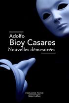 Couverture du livre « Nouvelles démesurées » de Adolfo Bioy Casares aux éditions Robert Laffont