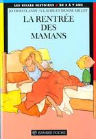 Couverture du livre « La rentrée des mamans » de Jo Hoestlandt et Denise Millet et Claude Millet aux éditions Bayard Jeunesse