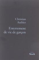 Couverture du livre « ENTERREMENT DE VIE DE GARCON » de Christian Authier aux éditions Stock