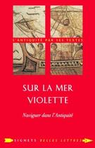 Couverture du livre « Sur la mer Violette ; naviguer dans l'Antiquité » de Claude Sintes aux éditions Belles Lettres