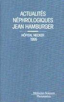 Couverture du livre « Actualites nephrologiques jean hamburger. hopital necker 1995 » de Jean-Francois Bach aux éditions Lavoisier Medecine Sciences