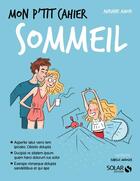 Couverture du livre « Mon p'tit cahier : sommeil » de Isabelle Maroger et Sophie Ruffieux et Auriane Hamon aux éditions Solar