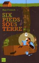 Couverture du livre « Six pieds sous terre » de Ray French aux éditions Fleuve Editions