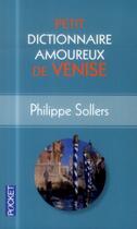 Couverture du livre « Petit dictionnaire amoureux de Venise » de Philippe Sollers aux éditions Pocket