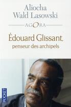 Couverture du livre « Edouard Glissant ; une introduction » de Aliocha Wald Lasowski aux éditions Pocket
