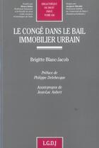 Couverture du livre « Le conge dans le bail immobilier urbain - vol458 » de Blanc-Jacob B. aux éditions Lgdj