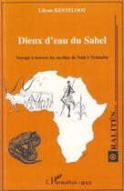 Couverture du livre « Dieux d'eau du Sahel ; voyage à travers les mythes de Seth à Tyamaba » de Lilyan Kesteloot aux éditions Editions L'harmattan