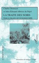 Couverture du livre « La traite des noirs » de Charles Desnoyer et Jules-Edouard Alboize Du Pujol aux éditions Editions L'harmattan