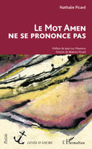 Couverture du livre « Le mot amen ne se prononce pas » de Nathalie Picard aux éditions Editions L'harmattan