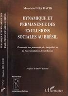 Couverture du livre « Dynamique et permanence des exclusions sociales au bresil - economie des pauvretes, des inegalites e » de Mauricio Dias-David aux éditions Editions L'harmattan