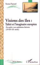 Couverture du livre « Visions des iles - du mythe a son exploration litteraire (xviiie-xxe siecles) » de Faessel Sonia aux éditions Editions L'harmattan