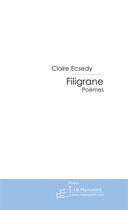 Couverture du livre « Filigrane » de Claire Ecsedy aux éditions Le Manuscrit