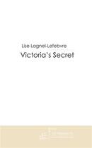 Couverture du livre « Victoria's secret » de Lise Lagnel-Lefebvre aux éditions Le Manuscrit