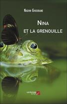 Couverture du livre « Nina et la grenouille » de Nadim Ghodbane aux éditions Editions Du Net