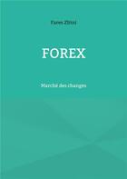 Couverture du livre « Forex : Marché des changes » de Fares Zlitni aux éditions Books On Demand