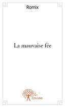 Couverture du livre « La mauvaise fée » de Romix aux éditions Edilivre