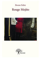 Couverture du livre « Rouge Mojito » de Bruno Fabre aux éditions Editions Edilivre