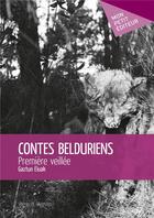 Couverture du livre « Contes belduriens ; première veillée » de Eluak Gaztun aux éditions Mon Petit Editeur