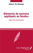 Couverture du livre « Éléments de syntaxe appliques au boubou approche minimaliste » de Albert Ze Ebanga aux éditions L'harmattan