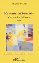 Couverture du livre « Revenir en touriste ; d'Arabie à la Californie » de Al-Gosaibi Ghazi aux éditions L'harmattan