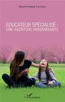 Couverture du livre « Éducateur spécialisé : une aventure humanisante » de Dominique Le Page aux éditions L'harmattan