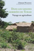 Couverture du livre « Dans les savanes arborées du Tchad ; voyage en agriculture » de Clement Mathieu aux éditions L'harmattan