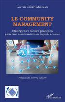 Couverture du livre « Le community management : stratégies et bonnes pratiques pour une communication digitale réussie » de Gervais Cwako Monkam aux éditions L'harmattan