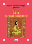 Couverture du livre « Isis ou l'initiation maçonnique » de Jean Berchtold-Beaupre aux éditions Dualpha