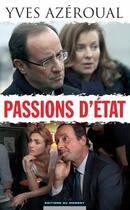 Couverture du livre « Passions d'état » de Yves Azeroual aux éditions Editions Du Moment