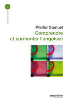 Couverture du livre « Comprendre et surmonter l'angoisse » de Pfeifer S. aux éditions Empreinte Temps Present