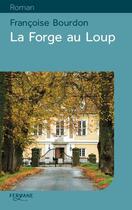 Couverture du livre « La forge au loup » de Francoise Bourdon aux éditions Feryane
