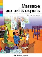 Couverture du livre « Massacre aux petits oignons » de Michel Piquemal et Nathalie Louveau aux éditions Sedrap Jeunesse