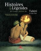 Couverture du livre « Histoires & légendes des temps anciens de Tahiti et des îles » de Patrice Cablat et Emy-Louis Dufour aux éditions Au Vent Des Iles