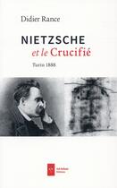 Couverture du livre « Nietzsche et le crucifié » de Didier Rance aux éditions Ad Solem