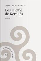 Couverture du livre « Le crucifié de Keraliès » de Charles Le Goffic aux éditions Tohu-bohu