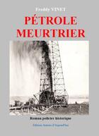 Couverture du livre « Pétrole meurtrier » de Freddy Vinet aux éditions Auteurs D'aujourd'hui