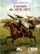 Couverture du livre « L'armée de 1870-1871 » de Loic Bonal aux éditions Soteca