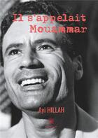 Couverture du livre « Il s'appelait Mouammar » de Ayi Hillah aux éditions Le Lys Bleu