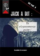 Couverture du livre « Jack a dit ; tu n'espioneras point ! » de Sophie Leseure aux éditions Editions Du Venasque
