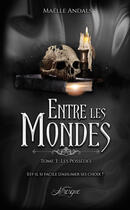 Couverture du livre « Entre les mondes t.3 ; les possédés » de Maelle Andals aux éditions Les Editions Livresque