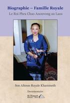 Couverture du livre « Biographie : famille royale ; le roi Phra Chao Anouvong au Laos » de Khammet aux éditions Saint Honore Editions