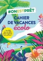 Couverture du livre « #onestprêt : cahier de vacances 100 % écolo » de Collectif Coniez aux éditions First