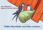 Couverture du livre « Petite hirondelle veut des couleurs » de Yvan Magaud aux éditions Minerve Et Bacchus