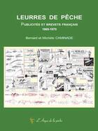 Couverture du livre « Leurres de pêche ; publicités et brevets français 1865-1970 » de Bernard Caminade et Michele Caminade aux éditions Le Trieux